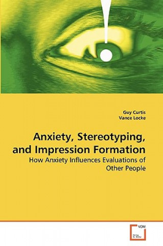 Knjiga Anxiety, Stereotyping, and Impression Formation Guy Curtis