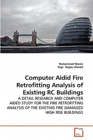 Książka Computer Aidid Fire Retrofitting Analysis of Existing RC Buildings Muhammad Wasim