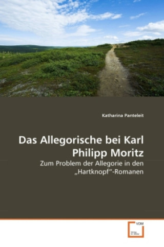 Book Das Allegorische bei Karl Philipp Moritz Katharina Panteleit