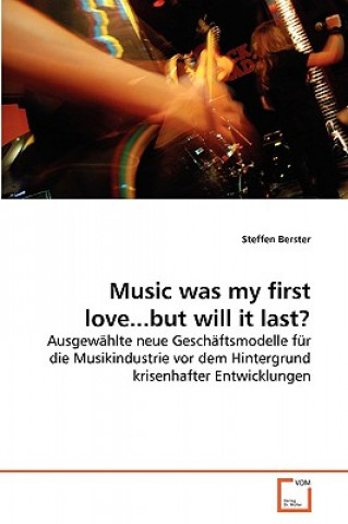 Buch Music was my first love...but will it last? Steffen Berster