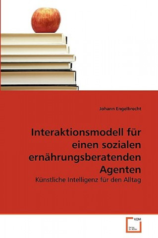 Książka Interaktionsmodell fur einen sozialen ernahrungsberatenden Agenten Johann Engelbrecht