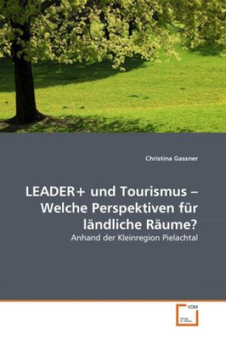 Carte LEADER+ und Tourismus - Welche Perspektiven für ländliche Räume? Christina Gassner