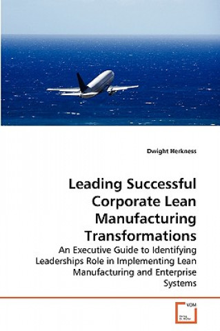 Libro Leading Successful Corporate Lean Manufacturing Transformations Dwight Herkness