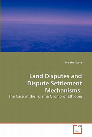 Buch Land Disputes and Dispute Settlement Mechanisms Melaku Abera