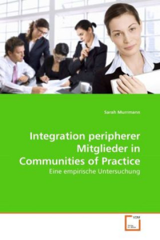 Carte Integration peripherer Mitglieder in Communities of Practice Sarah Murrmann