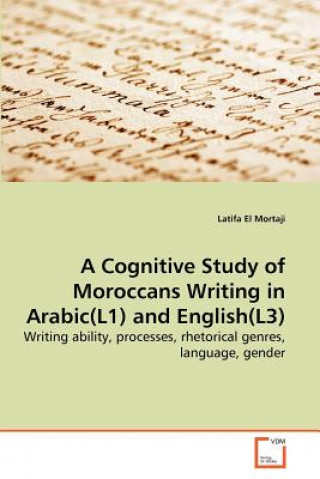Könyv Cognitive Study of Moroccans Writing in Arabic(L1) and English(L3) Latifa El Mortaji