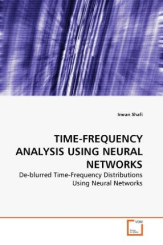 Kniha TIME-FREQUENCY ANALYSIS USING NEURAL NETWORKS Imran Shafi