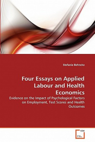 Buch Four Essays on Applied Labour and Health Economics Stefanie Behncke