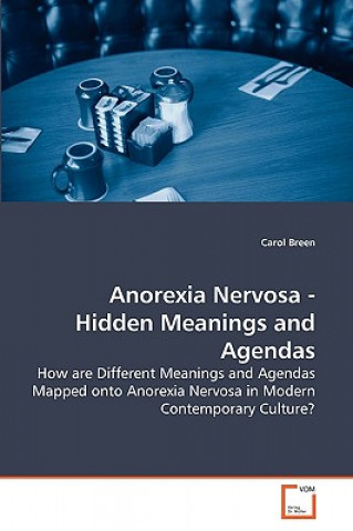 Kniha Anorexia Nervosa - Hidden Meanings and Agendas Carol Breen