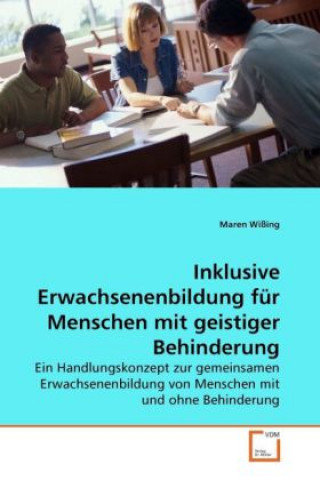 Książka Inklusive Erwachsenenbildung für Menschen mit geistiger Behinderung Maren Wißing