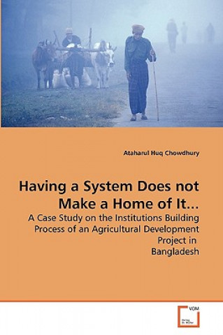 Carte Having a System Does not Make a Home of It... Ataharul Huq Chowdhury