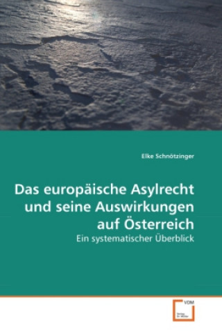 Livre Das europäische Asylrecht und seine Auswirkungen auf Österreich Elke Schnötzinger