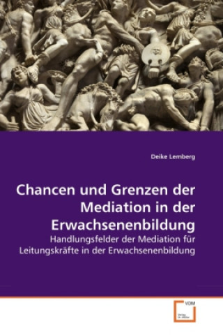 Kniha Chancen und Grenzen der Mediation in der Erwachsenenbildung Deike Lemberg