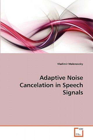 Knjiga Adaptive Noise Cancelation in Speech Signals Vladimir Malenovsky