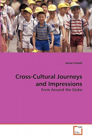Kniha Cross-Cultural Journeys and Impressions James Schnell
