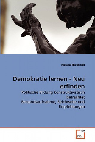 Kniha Demokratie lernen - Neu erfinden Melanie Bernhardt