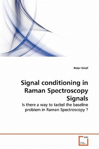 Carte Signal conditioning in Raman Spectroscopy Signals Peter Knief