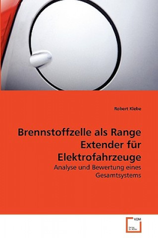 Kniha Brennstoffzelle als Range Extender fur Elektrofahrzeuge Robert Klebe