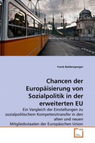 Kniha Chancen der Europäisierung von Sozialpolitik in der erweiterten EU Frank Baldensperger