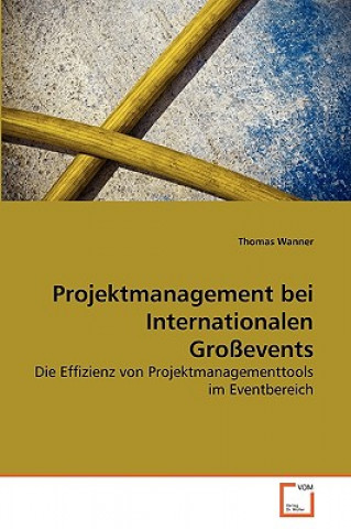 Книга Projektmanagement bei Internationalen Grossevents Thomas Wanner