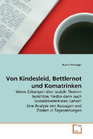 Kniha Von Kindesleid, Bettlernot und Komatrinken Katrin Pollinger