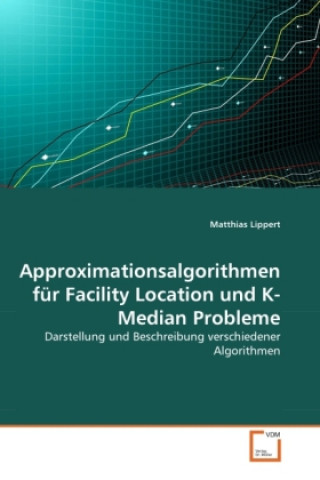 Könyv Approximationsalgorithmen für Facility Location und K-Median Probleme Matthias Lippert