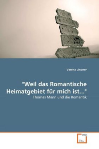 Kniha "Weil das Romantische Heimatgebiet für mich ist..." Verena Lindner