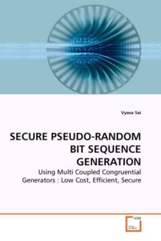 Knjiga SECURE PSEUDO-RANDOM BIT SEQUENCE GENERATION Vyasa Sai