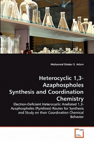 Kniha Heterocyclic 1,3-Azaphospholes Synthesis and Coordination Chemistry Mohamed Shaker S. Adam