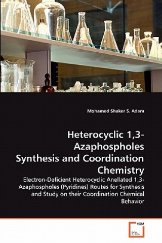 Buch Heterocyclic 1,3-Azaphospholes Synthesis and Coordination Chemistry Mohamed Shaker S. Adam