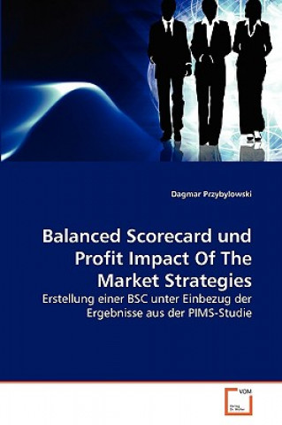 Kniha Balanced Scorecard und Profit Impact Of The Market Strategies Dagmar Przybylowski