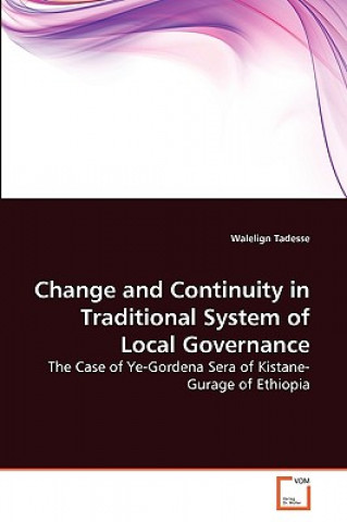 Kniha Change and Continuity in Traditional System of Local Governance Walelign Tadesse