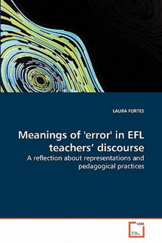 Knjiga Meanings of 'error' in EFL teachers' discourse Laura Fortes