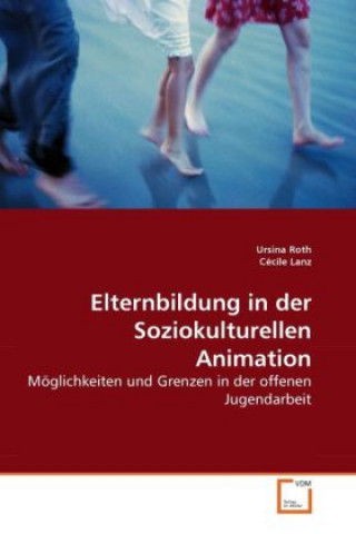 Kniha Elternbildung in der Soziokulturellen Animation Ursina Roth