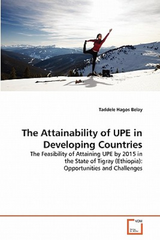 Könyv Attainability of UPE in Developing Countries Taddele Hagos Belay