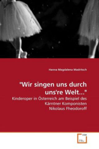 Kniha "Wir singen uns durch uns're Welt..." Hanna Magdalena Madritsch