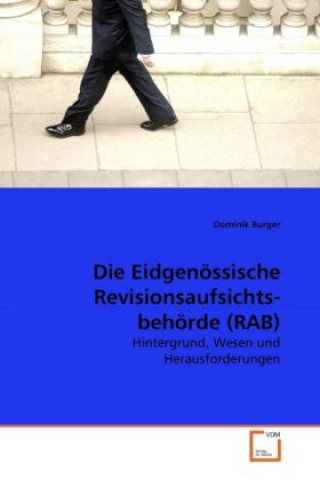 Kniha Die Eidgenössische Revisionsaufsichts-behörde (RAB) Dominik Burger