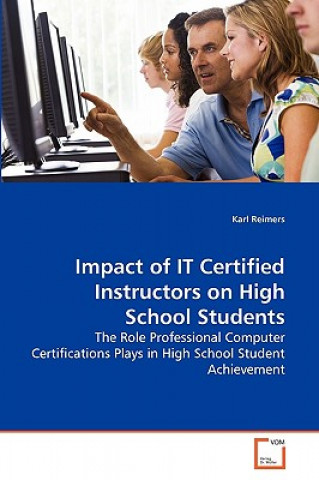 Könyv Impact of IT Certified Instructors on High School Students Karl Reimers