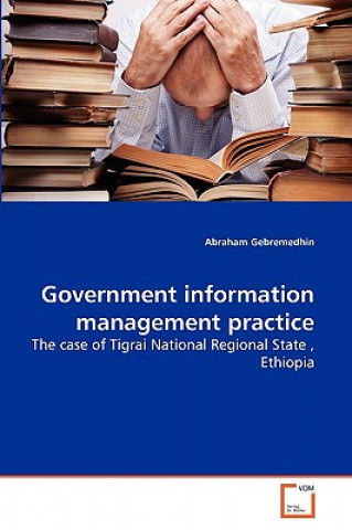 Knjiga Government information management practice Abraham Gebremedhin