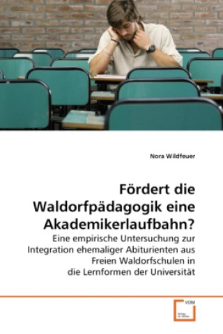 Könyv Fördert die Waldorfpädagogik eine Akademikerlaufbahn? Nora Wildfeuer