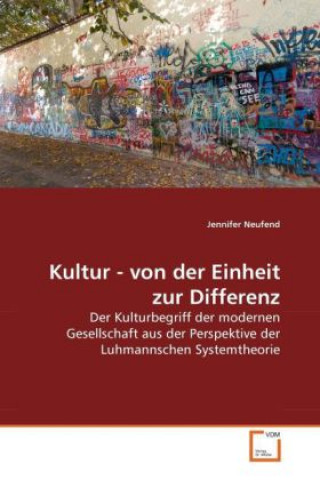 Kniha Kultur - von der Einheit zur Differenz Jennifer Neufend
