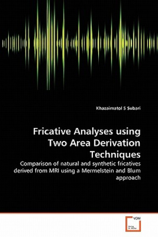 Książka Fricative Analyses using Two Area Derivation Techniques Khazaimatol S Subari