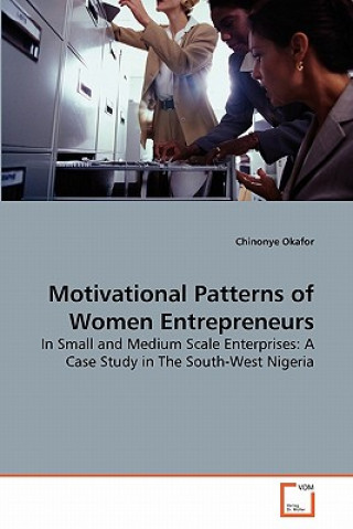 Kniha Motivational Patterns of Women Entrepreneurs Chinonye Okafor