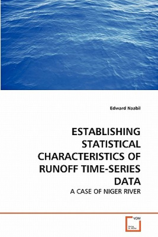 Kniha Establishing Statistical Characteristics of Runoff Time-Series Data Edward Naabil