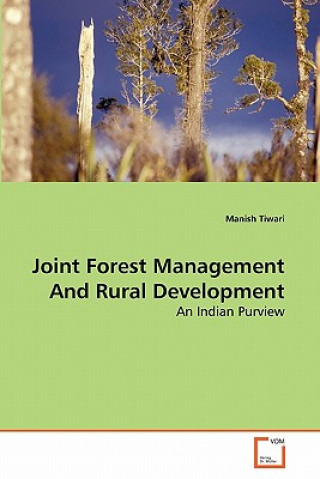 Kniha Joint Forest Management And Rural Development Manish Tiwari