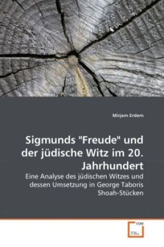 Kniha Sigmunds "Freude" und der jüdische Witz im 20. Jahrhundert Mirjam Erdem