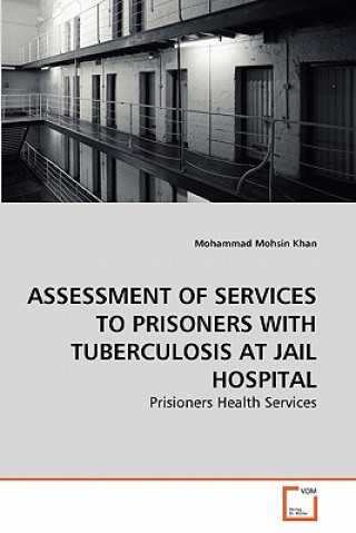 Carte Assessment of Services to Prisoners with Tuberculosis at Jail Hospital Mohammad Mohsin Khan