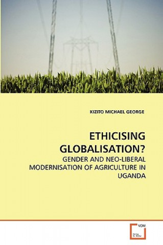 Книга Ethicising Globalisation? Kizito M. George