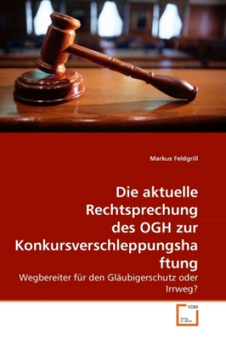 Książka Die aktuelle Rechtsprechung des OGH zur Konkursverschleppungshaftung Markus Feldgrill