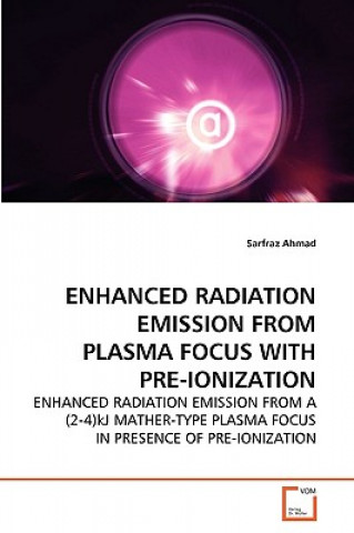 Livre Enhanced Radiation Emission from Plasma Focus with Pre-Ionization Sarfraz Ahmad